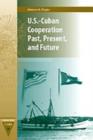 Image for U.S.-Cuban Cooperation Past, Present, and Future