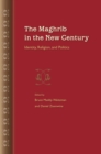 Image for The Maghrib in the new century  : identity, religion, and politics