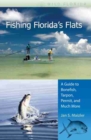 Image for Fishing Florida&#39;s Flats : A Guide to Bonefish, Tarpon, Permit, and Much More