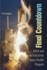 Image for Final Countdown : NASA and the End of the Space Shuttle Program