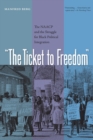 Image for &quot;The ticket to freedom&quot;  : the NAACP and the struggle for black political integration