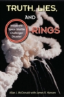 Image for Truth, lies, and o-rings  : inside the Space Shuttle Challenger disaster