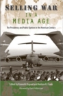 Image for Selling war in a media age  : the presidency and public opinion in the American century
