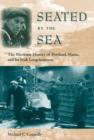 Image for Seated by the Sea : The Maritime History of Portland, Maine, and its Irish Longshoremen