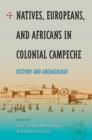 Image for Natives, Europeans And Africans In Colonial Campeche