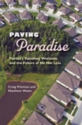 Image for Paving Paradise : Florida&#39;s Vanishing Wetlands and the Failure of No Net Loss