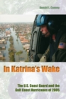 Image for In Katrina&#39;S Wake : The U.S. Coast Guard and the Gulf Coast Hurricanes of 2005
