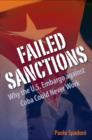 Image for Failed sanctions  : why the U.S. embargo against Cuba could never work