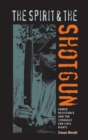 Image for The Spirit and the Shotgun : Armed Resistance and the Struggle for Civil Rights