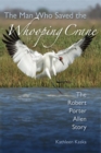 Image for The man who saved the whooping crane  : the Robert Porter Allen story