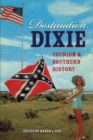 Image for Destination Dixie: tourism and southern history