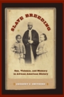 Image for Slave breeding: sex, violence, and memory in African American history