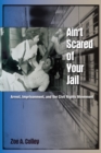 Image for Ain&#39;t scared of your jail: arrest, imprisonment, and the Civil Rights Movement