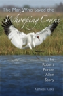Image for The man who saved the whooping crane: the Robert Porter Allen story