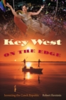 Image for Key West on the edge: inventing the Conch Republic