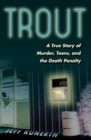 Image for Trout: a true story of murder, teens, and the death penalty
