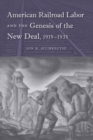 Image for American railroad labor and the genesis of the New Deal, 1919-1935