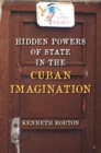 Image for Hidden powers of state in the Cuban imagination