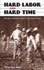 Image for Hard labor and hard time: Florida&#39;s &quot;sunshine prison&quot; and chain gangs