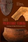Image for Late prehistoric Florida: archaeology at the edge of the Mississippian world