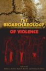 Image for The bioarchaeology of violence