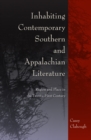 Image for Inhabiting contemporary Southern and Appalachian literature: region and place in the twenty-first century