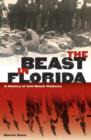 Image for The beast in Florida: a history of anti-black violence