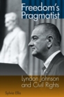 Image for Freedom&#39;s pragmatist  : Lyndon Johnson and civil rights