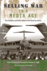 Image for Selling War in a Media Age: The Presidency and Public Opinion in the American Century