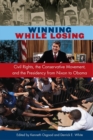 Image for Winning while losing: civil rights, the conservative movement, and the presidency from Nixon to Obama