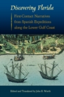 Image for Discovering Florida: First-Contact Narratives from Spanish Expeditions along the Lower Gulf Coast