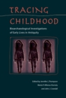Image for Tracing Childhood: Bioarchaeological Investigations of Early Lives in Antiquity