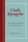 Image for Creole renegades: rhetoric of betrayal and guilt in the Caribbean diaspora