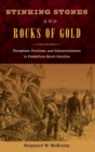 Image for Stinking Stones and Rocks of Gold : Phosphate, Fertilizer, and Industrialization in Postbellum South Carolina