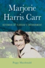 Image for Majorie Harris Carr : Defender of Florida&#39;s Environment