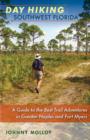 Image for Day Hiking Southwest Florida : A Guide to the Best Trail Adventures in Greater Naples and Fort Myers