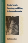 Image for Urarina Society, Cosmology, and History  in Peruvian Amazonia