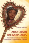 Image for Afro-Cuban Religious Arts of Cultural Inheritance in Espiritismo and Santeria : Popular Expressions of Cultural