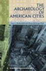 Image for The archaeology of American cities