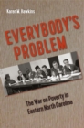 Image for Everybody&#39;s Problem: The War on Poverty in Eastern North Carolina