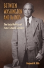 Image for Between Washington and DuBois: the racial politics of James Edward Shepard