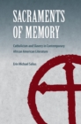 Image for Sacraments of Memory: Catholicism and Slavery in Contemporary African American Literature