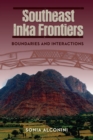 Image for Southeast Inka Frontiers: Boundaries and Interactions