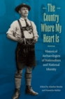 Image for Country Where My Heart Is: Historical Archaeologies of Nationalism and National Identity
