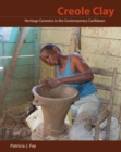 Image for Creole Clay: Heritage Ceramics in the Contemporary Caribbean