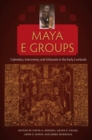 Image for Maya E Groups : Calendars, Astronomy, and Urbanism in the Early Lowlands