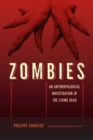 Image for Zombies : An Anthropological Investigation of the Living Dead