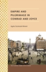 Image for Empire and Pilgrimage in Conrad and Joyce