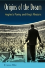 Image for Origins of the Dream: Hughes&#39;s Poetry and King&#39;s Rhetoric