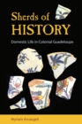 Image for Sherds of History: Domestic Life in Colonial Guadeloupe